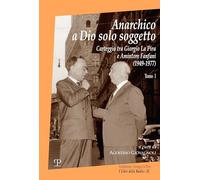 Libri Anarchico A Dio Solo Soggetto. Carteggio Tra Giorgio La Pira E Amintore Fa
