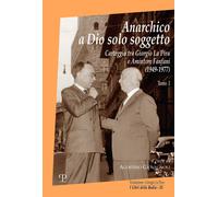 Libri Anarchico A Dio Solo Soggetto. Carteggio Tra Giorgio La Pira E Amintore Fa