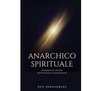 Anarchico Spirituale: Rompere le Catene Dell'illusione Consensuale