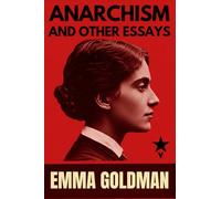 ANARCHISM AND OTHER ESSAYS