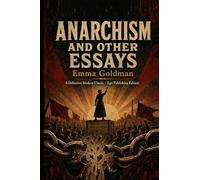 Anarchism and Other Essays: A Definitive Modern Classic - Ego Publishing Edition