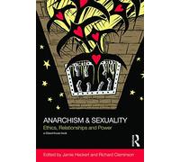 Anarchism & Sexuality: Ethics, Relationships and Power