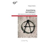 Anarchisme, vent debout !: Idées reçues sur le mouvement libertaire