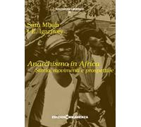 Anarchismo in Africa. Storia, movimenti e prospettive