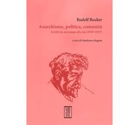 Anarchismo, politica, comunità. Scritti in un tempo di crisi (1919-1947)