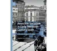 Anarchist Socialism in Early Twentieth-Century Spain -Stephen Luis Vilaseca-2021