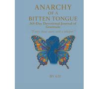Anarchy of a Bitten Tongue: 365-Day Devotional Journal of Gratitude By 631: Scribble Before You Write: Where Silence Becomes Loud Thanks
