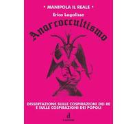 Anarcoccultismo. Dissertazione sulle cospirazioni dei re e sulle cospirazioni dei popoli