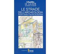 Anas. Le strade dell'archeologia. Le guide ai sapori e ai piaceri