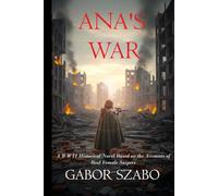 Ana's War: A WWII Historical Novel Based on the Accounts of Real Female Snipers