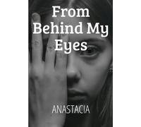 Anastacia From Behind My Eyes (Tascabile)