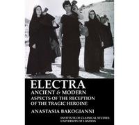 Anastasia Bakog Electra, ancient and modern: aspects of the receptio (Tascabile)