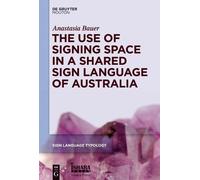 Anastasia Bauer The Use of Signing Space in a Shared Sign Lan (Copertina rigida)