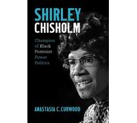Anastasia C. Curwood Shirley Chisholm (Copertina rigida)
