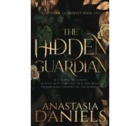 Anastasia Daniels The Hidden Guardian (Tascabile) Werewolf Guardians