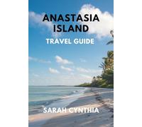 ANASTASIA ISLAND TRAVEL GUIDE: Your Insider Guide to Florida’s Coastal Paradise