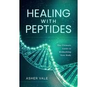 Anastasia Myshuk Asher Vale Healing with Peptides (Tascabile)
