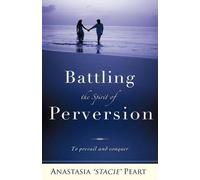 Anastasia Stacie Peart Battling the Spirit of Perversion (Copertina rigida)