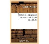 Anastasie Berladsky Étude Histologique Sur La Structure Des Artères (Tascabile)