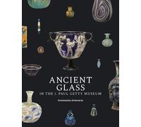 Anastassios Antonaras Ancient Glass in the J. Paul Getty Museum (Tascabile)