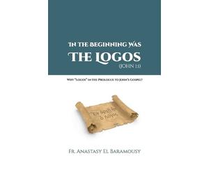 Anastasy El Baramousy In the Beginning Was the Logos (JOHN 1 (Tascabile)