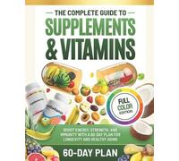 Anastasya Chaniago The Complete Guide to Supplements and Vitamins (Tascabile)
