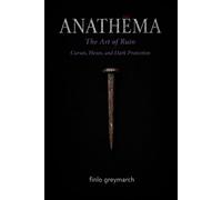 Anathēma: The Art of Ruin: Curses, Hexes, and Dark Protection