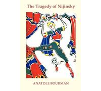 Anatole Bourman The Tragedy of Nijinsky (Tascabile)