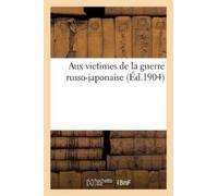 Anatole France Aux Victimes de la Guerre Russo-Japonaise (Tascabile) Litterature