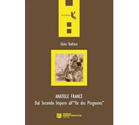 Anatole France. Dal secondo impero all'Ile des Pingouins
