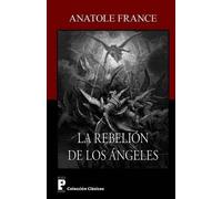 Anatole France La rebelion de los angeles (Tascabile)