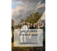 Anatole France Los dioses tienen sed (Tascabile)