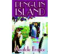 Anatole France Penguin Island by Anatole France, Fiction, Classics (Tascabile)