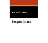 Anatole France Penguin Island (Tascabile)