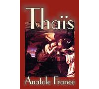 Anatole France Thais by Anatole France, Fiction, Suspense (Tascabile)