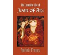 Anatole France The Complete Life of Joan of Arc (Volumes I an (Copertina rigida)