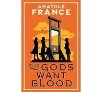 Anatole France The Gods Want Blood (Tascabile)