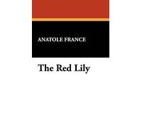 Anatole France The Red Lily (Copertina rigida)