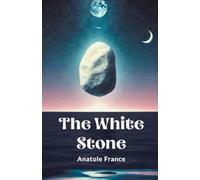 Anatole France The White Stone (Edition2024) (Tascabile)