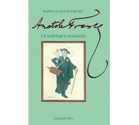 Anatole France: Un sceptique passionné