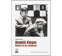 Anatolij Karpov. Genesi di un campione (1961-85)