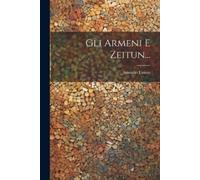 Anatolio Latino Gli Armeni E Zeitun... (Tascabile)