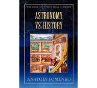 Anatoly Fomenko Astronomy vs. History (Tascabile) History: Fiction or Science?