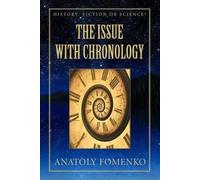 Anatoly Fomenko The Issue with Chronology (Tascabile)