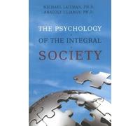 Anatoly Ulianov Michael Laitman Psychology of the Integral Society (Tascabile)