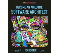 Anatoly Volkhover Become an Awesome Software Architect (Tascabile)