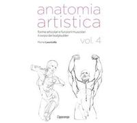 Anatomia artistica. Vol. 4: Forme articolari e funzioni muscolari. Il corpo dei bodybuilder