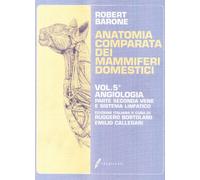 Anatomia comparata dei mammiferi domestici. Vol. 5-2 - Barone Robert