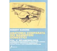 Anatomia comparata dei mammiferi domestici. Splancnologia. Apparecchio uro-genitale. Feto e i suoi annessi. Peritoneo e topografia addominale (Vol. 4)