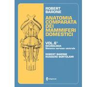 Anatomia comparata dei mammiferi domestici. Vol. 6: Neurologia (Sistema nervoso centrale)